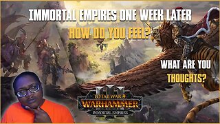 Immortal Empires One Week Later! How Do You Feel? - Total War: Warhammer 3