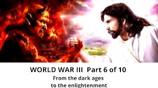 How humanity will escape Dark Ages and experience the great spiritual awakening Part 6 of 10