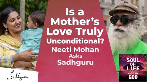 Is a Mother’s Love Truly Unconditional Neeti Mohan Asks Soul Of Life - Made By God