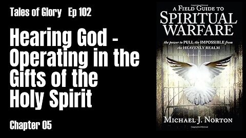 AFG2SW - Chapter 05 - Hearing God - Operating in the Gifts of the Holy Spirit - TOG EP 102