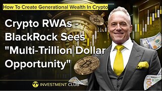 Crypto RWAs: BlackRock Sees "Multi-Trillion Dollar Opportunity"
