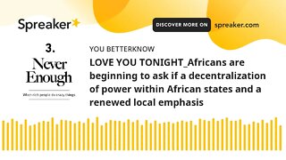 LOVE YOU TONIGHT_Africans are beginning to ask if a decentralization of power within African states