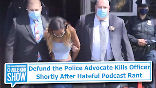 Defund the Police Advocate Kills Officer Shortly After Hateful Podcast Rant