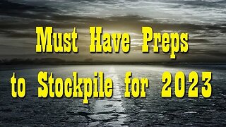 10 Must have preps to Stockpile for 2023