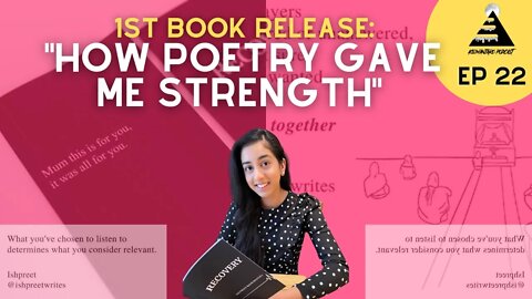 "How Poetry Gave Me Strength" - Ishpreet Writes | Ep22