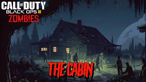 Call of Duty The Cabin BO3 Custom Zombies