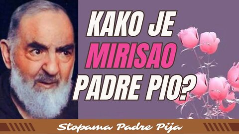 Kako je mirisao padre Pio?