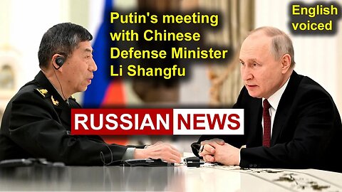 Putin's meeting with Chinese Defense Minister Li Shangfu | Russia, China, Ukraine