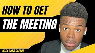 How To Get The Meeting | Duno Clenor
