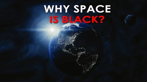 WHY DOES EARTH HAVE LIGHT BUT SPACE IS DARK? | EXPANSION OF THE UNIVERSE | THE LIGHT WE CAN'T SEE