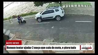 Homem tenta ajudar 2 moças que saiu de uma moto e acaba piorando a situação