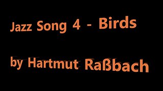 Jazz Song 4 Birds © Music Hartmut Raßbach