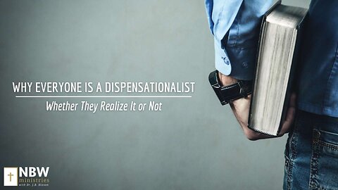 Why Everyone Is a Dispensationalist Whether They Realize It or Not