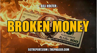 SGT REPORT - BROKEN MONEY, BROKE COUNTRY -- Bill Holter