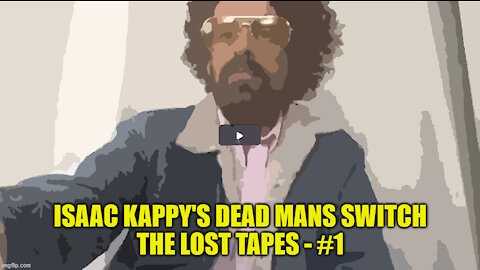 ISAAC KAPPY's DEAD MANS SWITCH – The LOST Tapes - #1