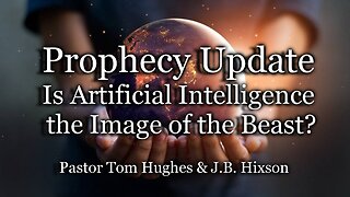 Prophecy Update: Is Artificial Intelligence the Image of the Beast?