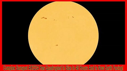 Complex Sunspot AR3234 Has Quadrupled In Size In 48 Hours And Is Now Earth Facing!