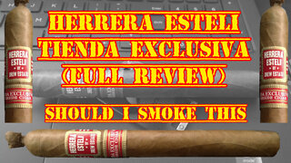Herrera Esteli Tienda Exclusiva (Full Review) - Should I Smoke This