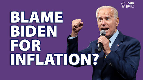 Is President Biden to blame for inflation? or do you blame Trump for inflation?