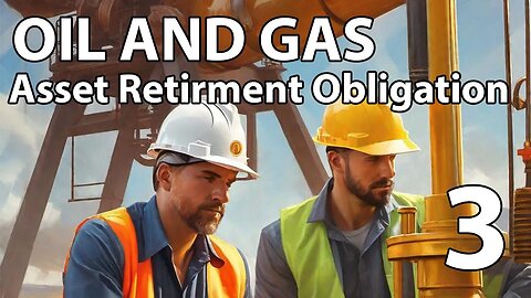 Oil & Gas Accounting: Seminar 3 - Asset Retirement Obligation (ARO)