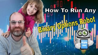 How To Run Any Binary Options Robot Like Me
