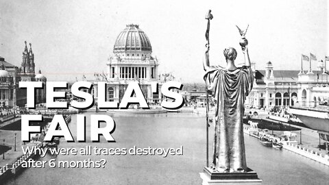 Tesla's World Fair - Why were all traces destroyed after 6 months?