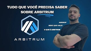 Arbitrum TUDO que você precisa saber | AIRDROP ARBITRUM | Vale a pena INVESTIR em Arbitrum (ARB)?