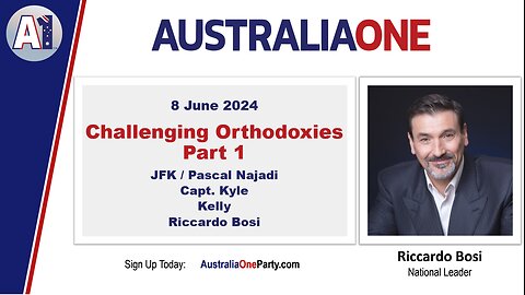 AustraliaOne Party - Challenging Orthodoxies Part 1 - with JFK / Pascal Najadi and Capt Kyle, Kelly and Riccardo Bosi (8 June 2024)