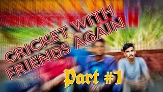 Playing Cricket | With Friends Again | Part 1 | Vlog #21 | MULTANI GAMER