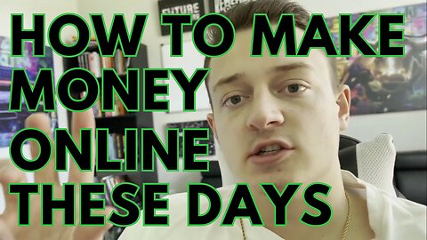 How To Make Money Online These Days