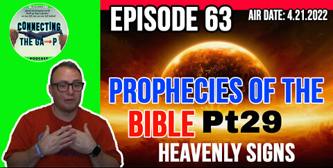 Episode 63 - Prophecies of the Bible Pt. 29 - Heavenly Signs