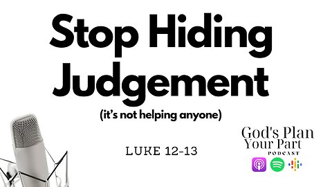 Luke 12-13 | Stop Hiding Judgment, and Jesus' Warnings Against Hypocrisy