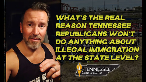 What's the REAL reason Tennessee Republicans won't do ANYTHING about ILLEGAL IMMIGRATION?