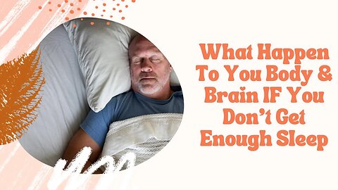 What Happen To You Body & Brain IF You Don't Get Enough Sleep
