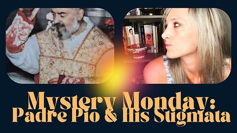 Mystery Monday: Padre Pio & His Stigmata