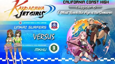 Kandagawa Jet Girls [California Coast High Arc] Chapter 6 - I Must Reach the Age of the Samurai(PS4)