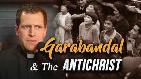 Garabandal & the Antichrist
