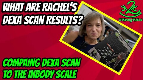 Rachel's Dexa Scan Reults | How does the Inbody Scale compare to a Dexa Scan | Keto Con 2022