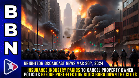 BBN, March 26, 2024 – Insurance industry PANICS to cancel property owner policies...