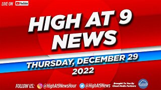 High At 9 News : Thursday December 29th, 2022