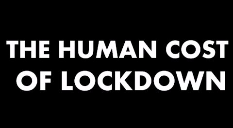 The Human Cost of Lockdowns