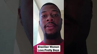 Brazilian Women Love Pretty Boys