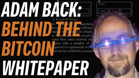 Bitcoin White Paper: Behind The Scenes With Adam Back