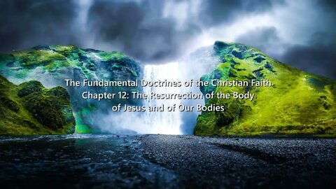 Fundamental Doctrines - The Resurrection Of The Body Of Jesus and Of Our Bodies