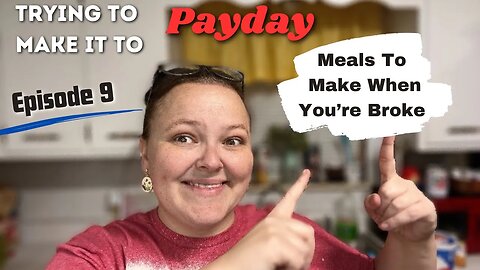 Episode 9- Meals To Make When You’re Broke, Trying To Make It To Payday