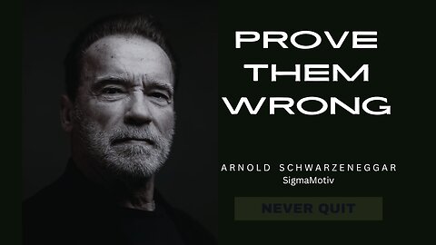 Arnold Schwarzenegger - PROVE THEM WRONG Motivational Video