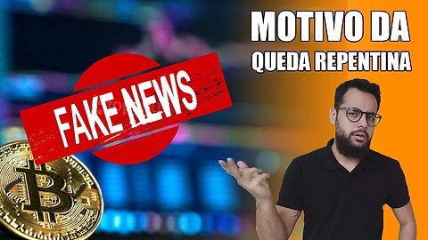 FakeNews DERRUBA BITCOIN - Entenda o caso!