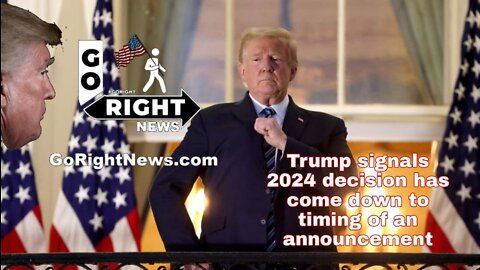 Trump Signals 2024 Decision Has Come Down To Timing Of An Announcement