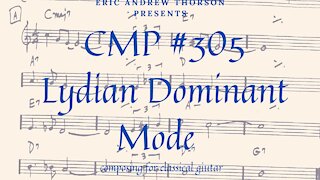 CMP #305 Lydian Dominant Mode