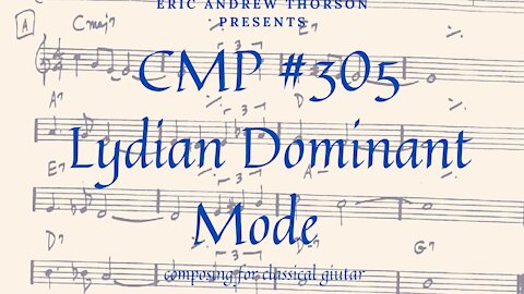 CMP #305 Lydian Dominant Mode